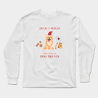 Deck the halls with dog treats Long Sleeve T-Shirt